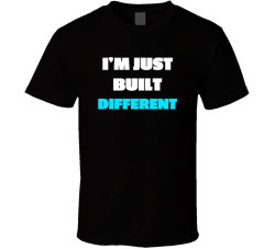 Im Just Built Different T Shirt