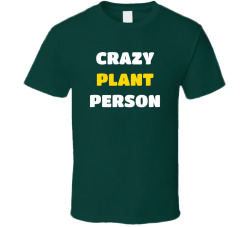 Crazy Plant Person Funny Plant Mom Lover T Shirt