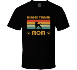 Border Terrier Mom T Shirt Popular Dog Breed Mothers Day Gift Present For Women