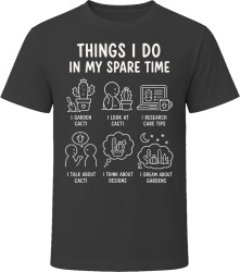 Things I Do: Garden Cactus Cactus Lover T Shirt