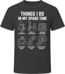 Things I Do: Play Saxophone Music Enthusiast T Shirt