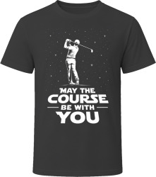 May the Course Be With You Golf T Shirt
