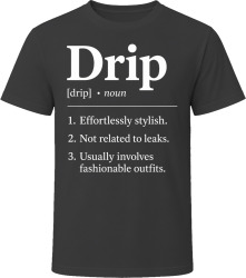 Drip Definition Funny Gen Z Gift T Shirt