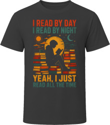 I Read By Day. I Read By Night. Bookworm's Delight T Shirt