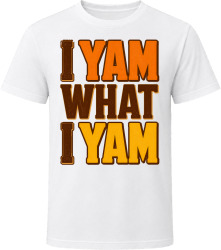 I Yam What I Yam. Thanksgiving Humor T Shirt
