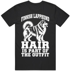Finnish Lapphund Hair Is Part of The Outfit Funny Dog Owner T Shirt