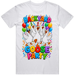 Backyard Goose Party. Fun Celebration T Shirt