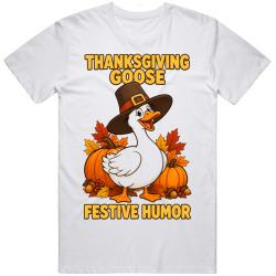 Goose in a Thanksgiving Hat. Festive Humor T Shirt
