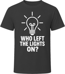 Who Left the Lights On? T Shirt