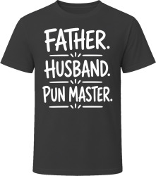 Father. Husband. Pun Master. T Shirt
