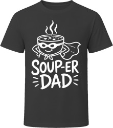 Soup-er Dad T Shirt