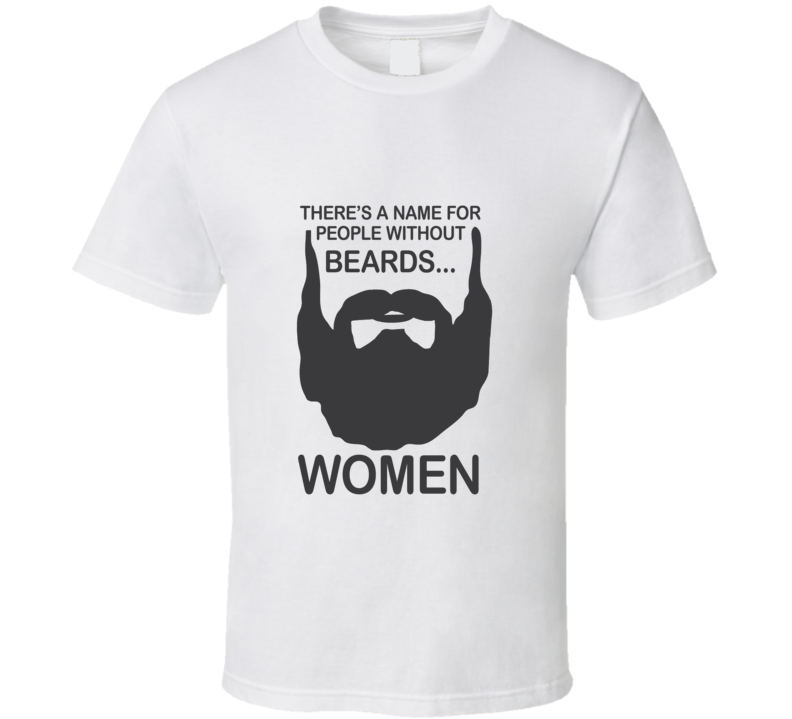 There's A Name For People Without Beards Women Funny Man Shirt There's A Name For People Without Beards Women Funny Man Shirt