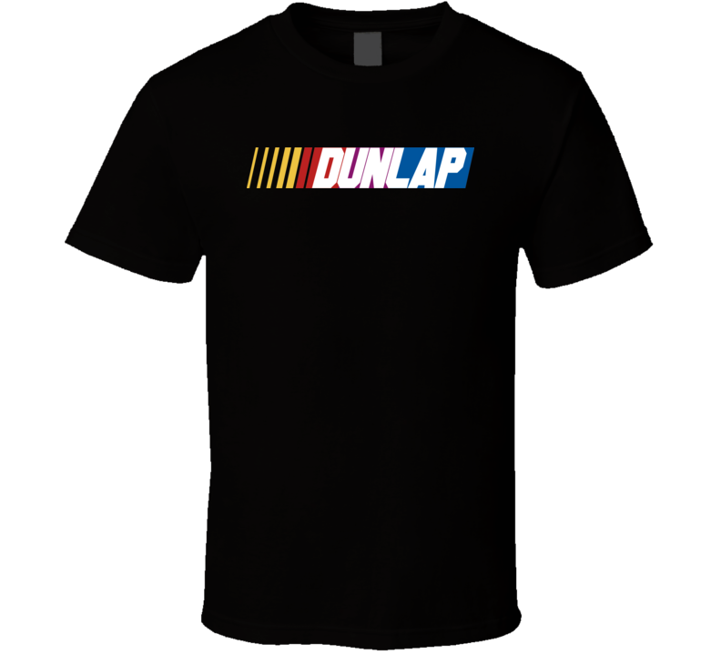 Dunlap Nascar Driver Custom Last Name Special T Shirt Dunlap Nascar Driver Custom Last Name Special T Shirt