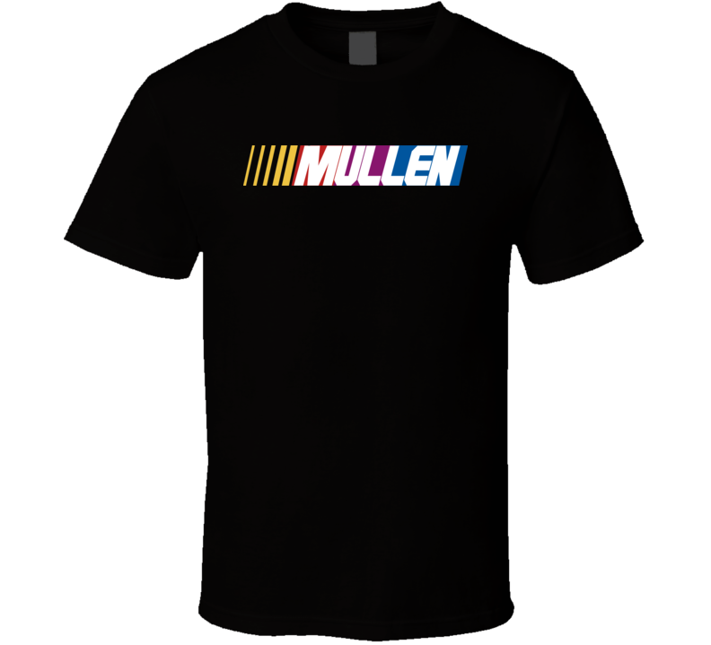 Mullen Nascar Driver Custom Last Name Special T Shirt Mullen Nascar Driver Custom Last Name Special T Shirt