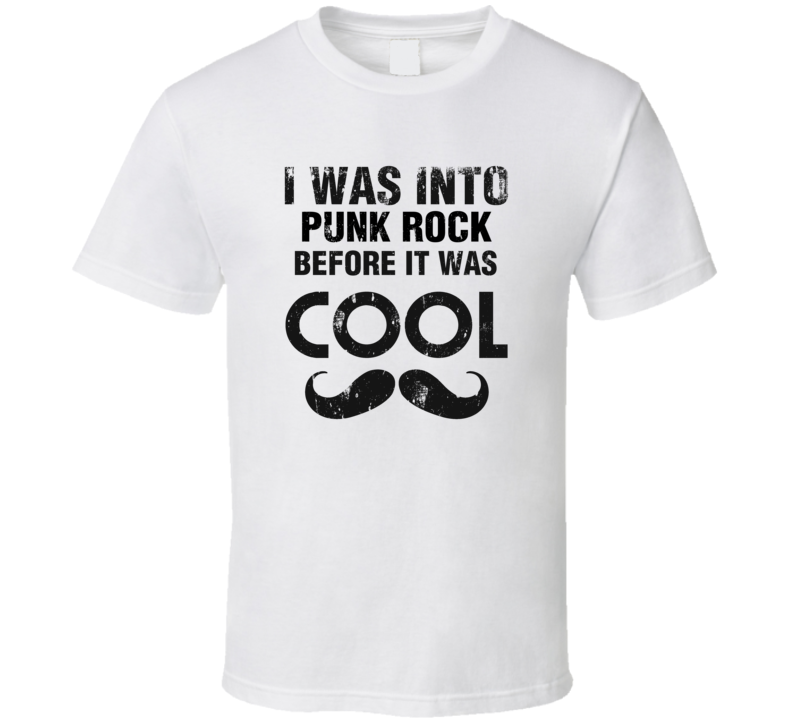 I Was Into Punk Rock Before It Was Cool