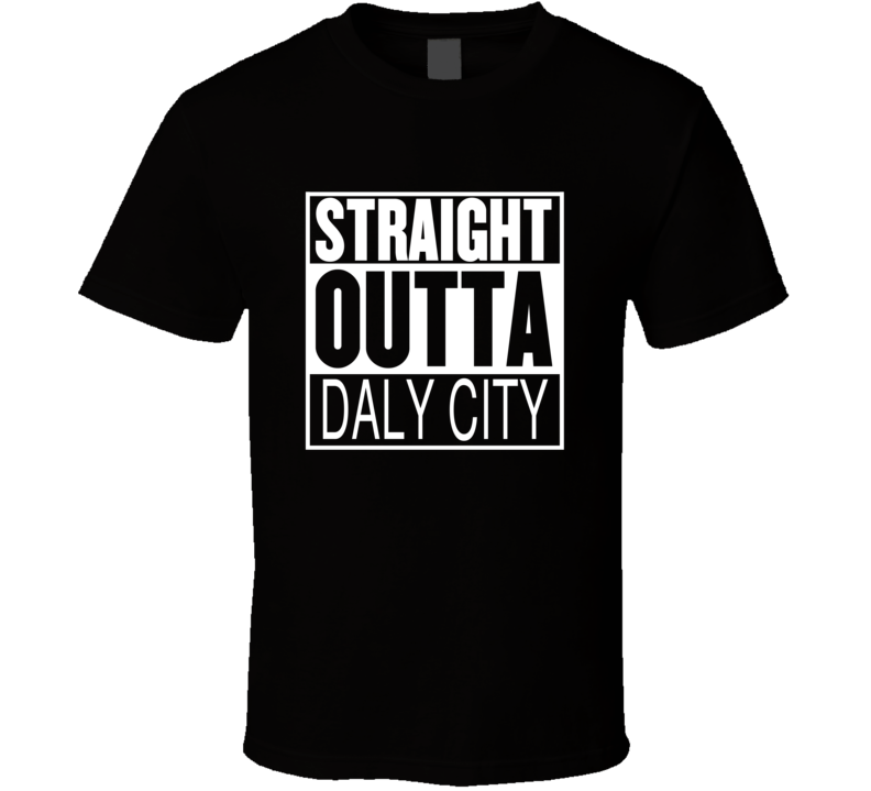 Straight Outta Daly City California Parody Movie T Shirt Straight Outta Daly City California Parody Movie T Shirt