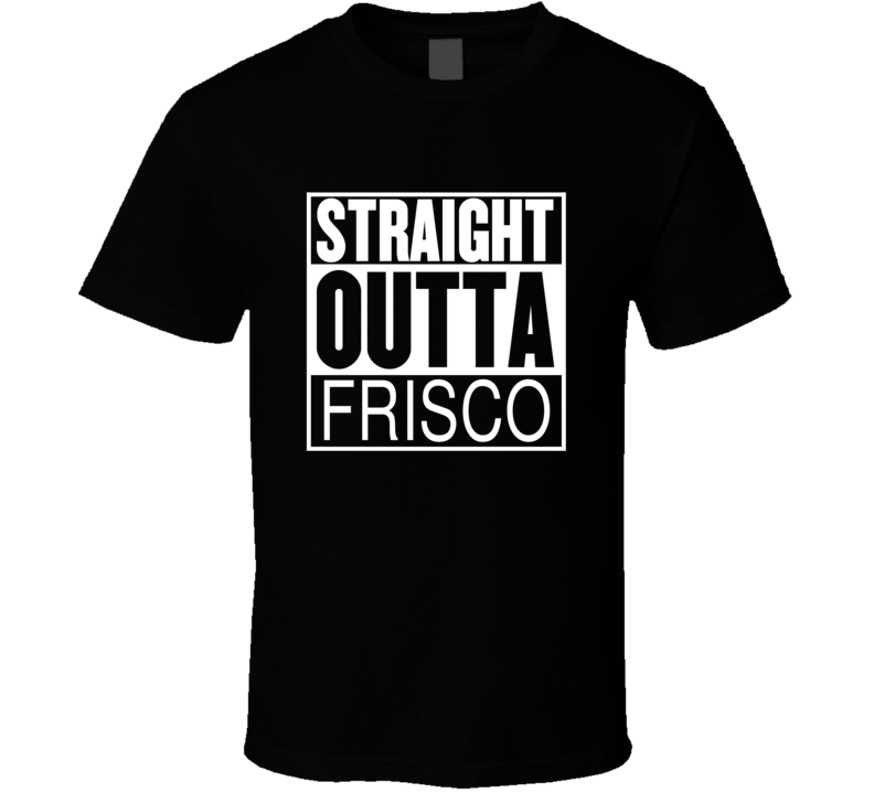 Straight Outta Frisco Texas Parody Movie T Shirt Straight Outta Frisco Texas Parody Movie T Shirt