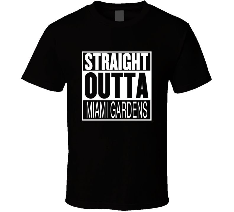 Straight Outta Miami Gardens Florida Parody Movie T Shirt Straight Outta Miami Gardens Florida Parody Movie T Shirt