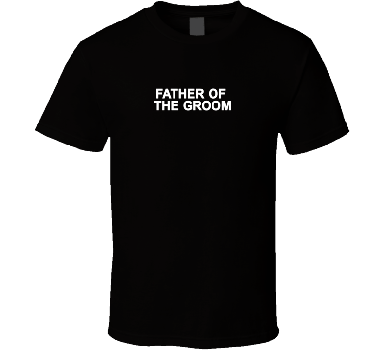 Father Of The Groom Wedding - Printed On Back - T Shirts