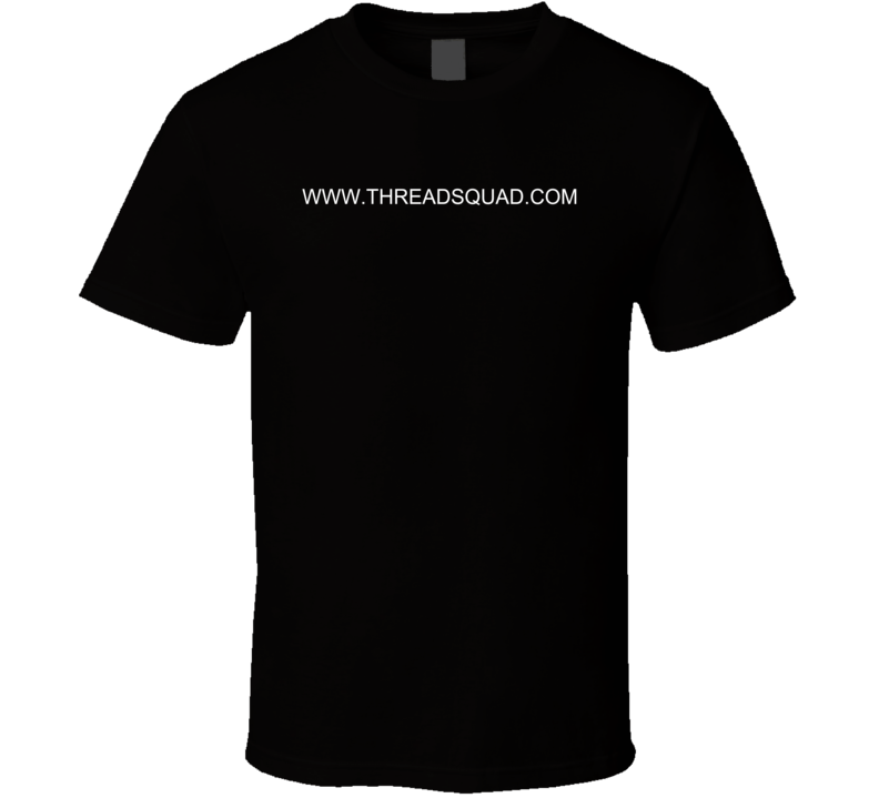 www.threadsquad.com T Shirt www.threadsquad.com T Shirt