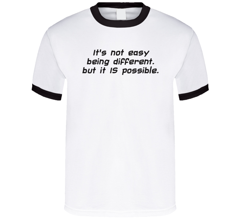 It's Not Easy Being Different T Shirt 