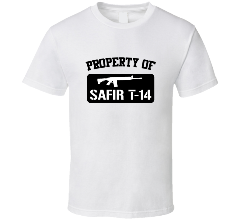Property Of My Safir T14 Shotgun T Shirt Property Of My Safir T14 Shotgun T Shirt