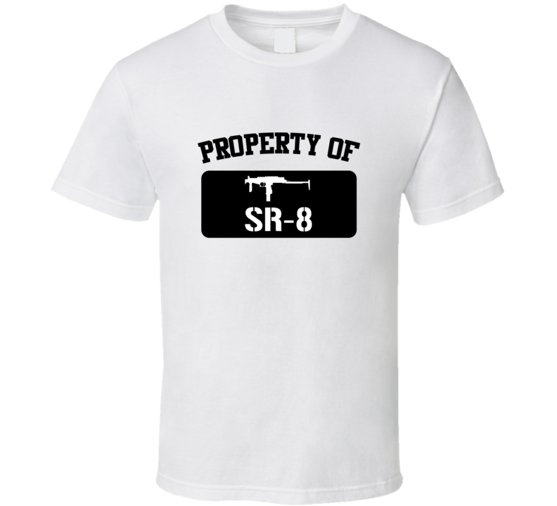 Property Of My Sr8 Sniper Rifle T Shirt Property Of My Sr8 Sniper Rifle T Shirt