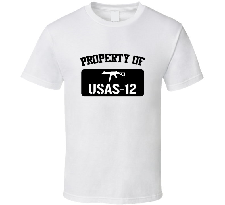Property Of My Usas12 Shotgun T Shirt Property Of My Usas12 Shotgun T Shirt
