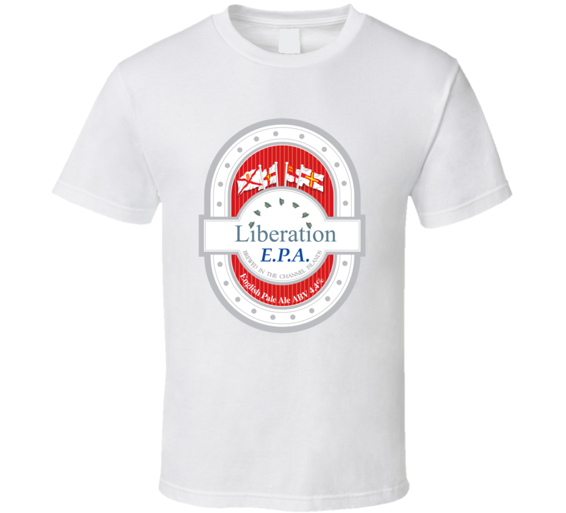 Liberation EPA Channel Island World Famous Beer T Shirt Liberation EPA Channel Island World Famous Beer T Shirt