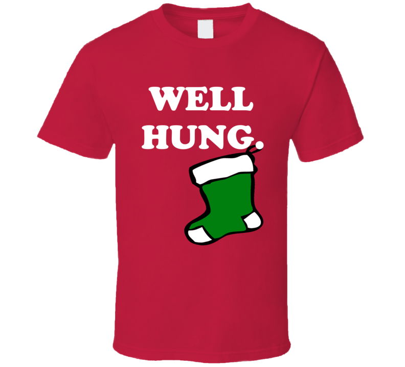 Well Hung Green Stocking Funny Christmas Shirt Well Hung Green Stocking Funny Christmas Shirt