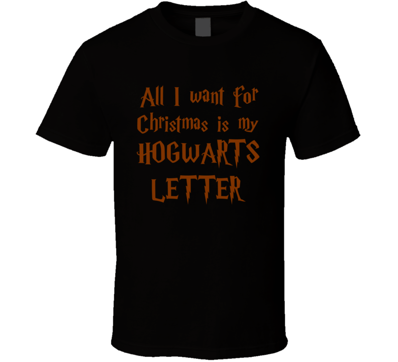 All I Want For Christmas Is My Hogwarts Letter Funny Harry Potter Christmas Shirt All I Want For Christmas Is My Hogwarts Letter Funny Harry Potter Christmas Shirt