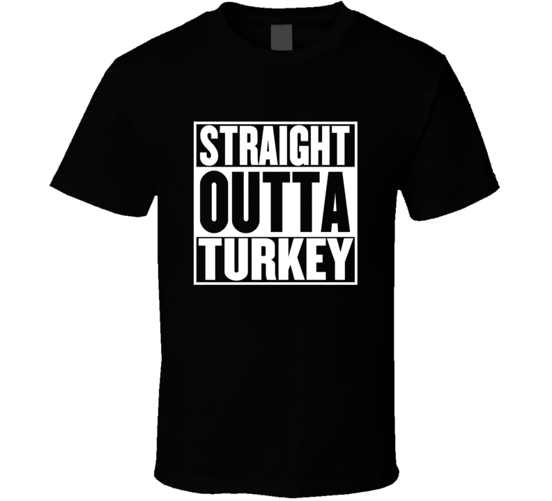 Straight Outta Turkey Movie Parody Shirt Straight Outta Turkey Movie Parody Shirt