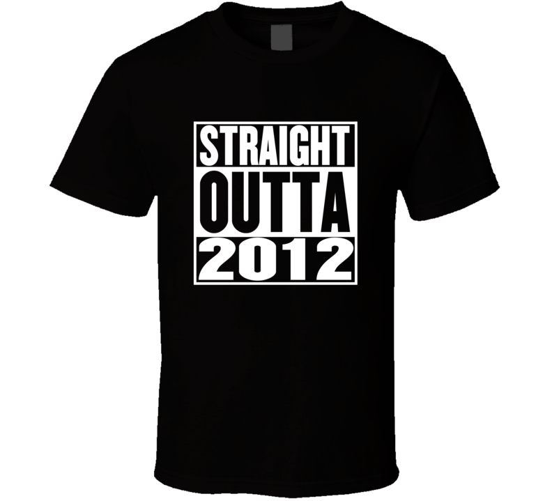 Straight Outta 2012 Movie Parody Shirt Straight Outta 2012 Movie Parody Shirt