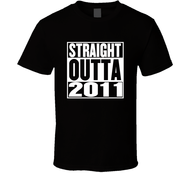 Straight Outta 2011 Movie Parody Shirt Straight Outta 2011 Movie Parody Shirt