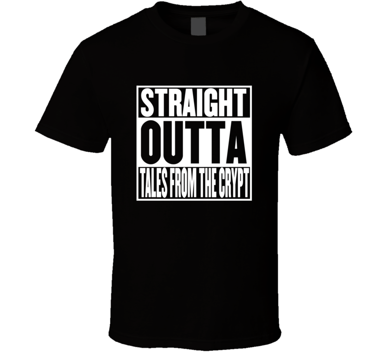 Straight Outta Tales from the Crypt Movie Parody Shirt Straight Outta Tales from the Crypt Movie Parody Shirt