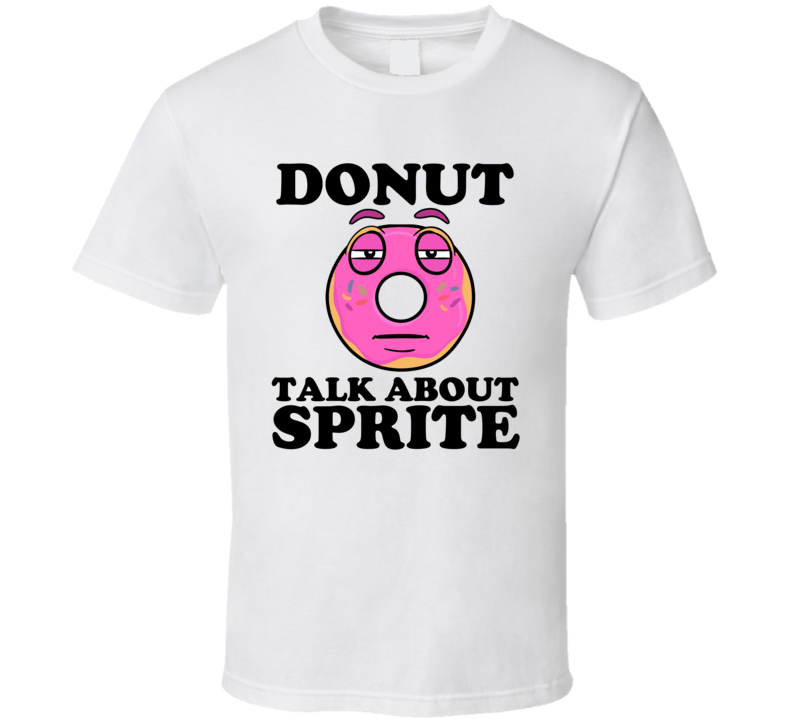 Donut Talk About Sprite Funny Pun Shirt Donut Talk About Sprite Funny Pun Shirt