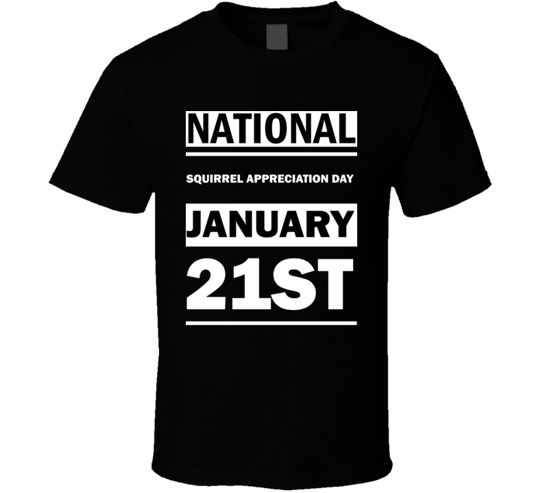 National Squirrel Appreciation DAY January 21st Calendar Day Shirt National Squirrel Appreciation DAY January 21st Calendar Day Shirt