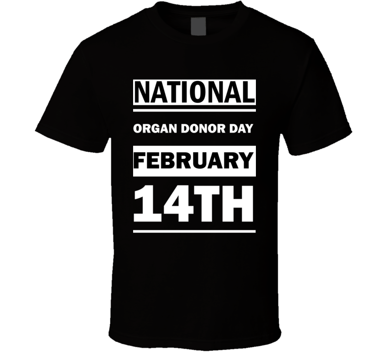 National Organ Donor DAY February 14th Calendar Day Shirt National Organ Donor DAY February 14th Calendar Day Shirt