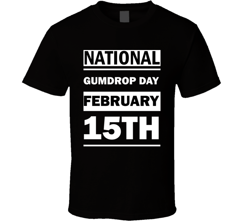 National Gumdrop DAY February 15th Calendar Day Shirt National Gumdrop DAY February 15th Calendar Day Shirt