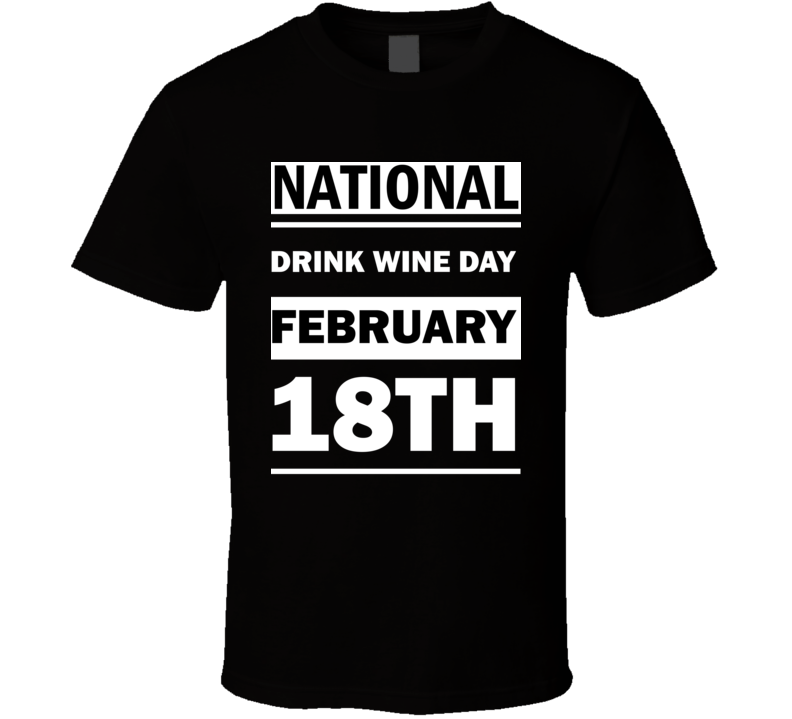 National Drink Wine DAY February 18th Calendar Day Shirt National Drink Wine DAY February 18th Calendar Day Shirt