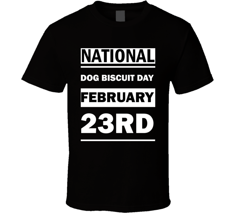National Dog Biscuit DAY February 23rd Calendar Day Shirt National Dog Biscuit DAY February 23rd Calendar Day Shirt