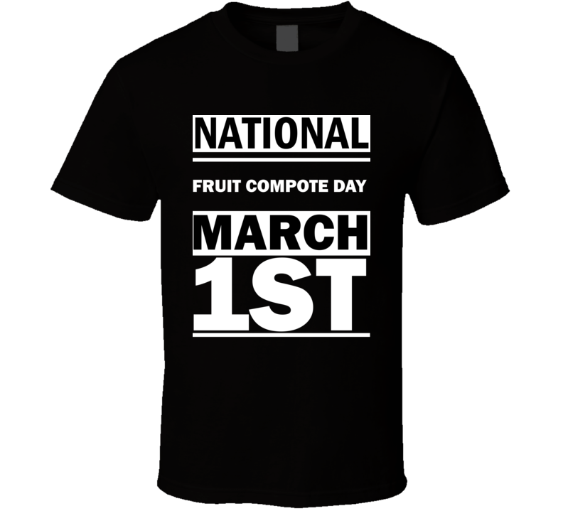 National Fruit Compote DAY March 1st Calendar Day Shirt National Fruit Compote DAY March 1st Calendar Day Shirt