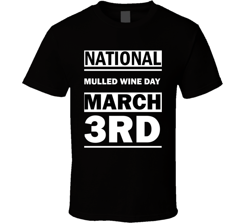 National Mulled Wine DAY March 3rd Calendar Day Shirt National Mulled Wine DAY March 3rd Calendar Day Shirt