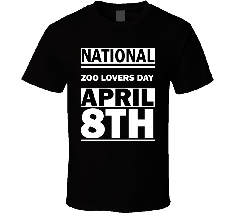 National Zoo Lovers DAY April 8th Calendar Day Shirt National Zoo Lovers DAY April 8th Calendar Day Shirt