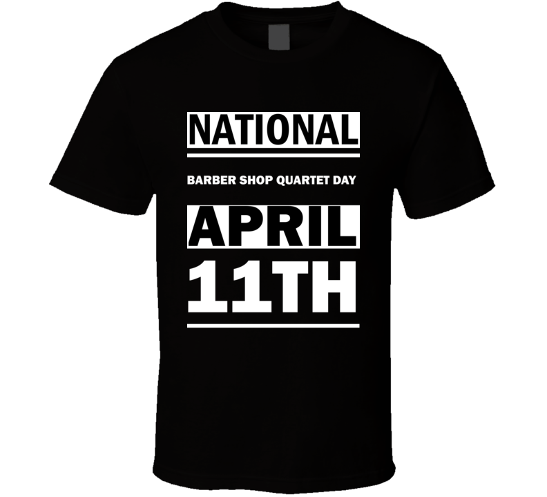 National Barber Shop Quartet DAY April 11th Calendar Day Shirt National Barber Shop Quartet DAY April 11th Calendar Day Shirt
