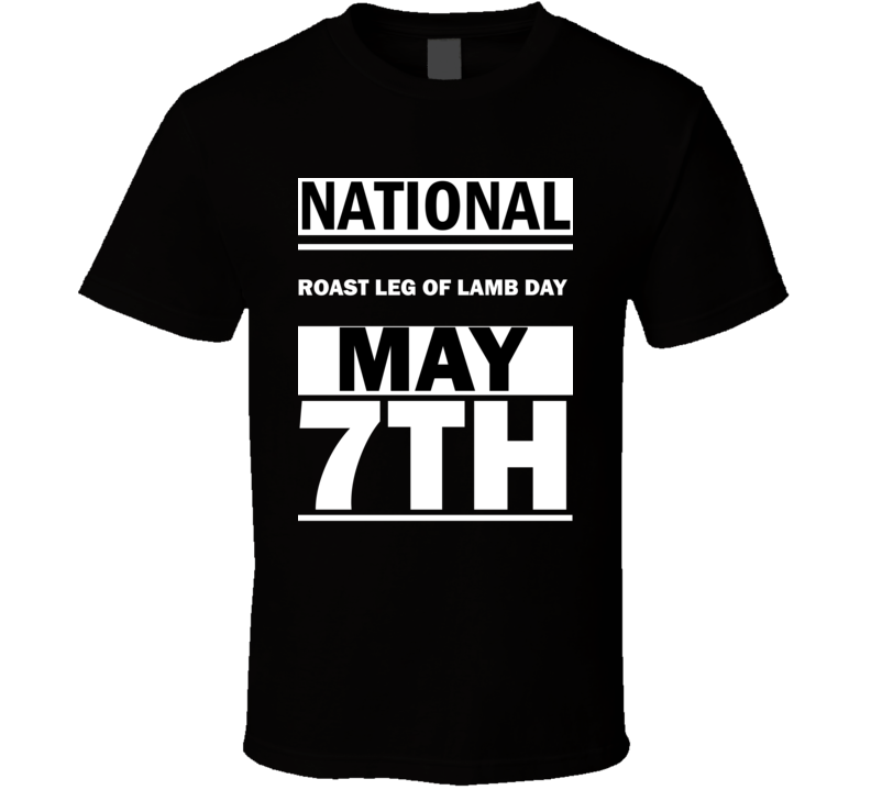 National Roast Leg Of Lamb DAY May 7th Calendar Day Shirt National Roast Leg Of Lamb DAY May 7th Calendar Day Shirt