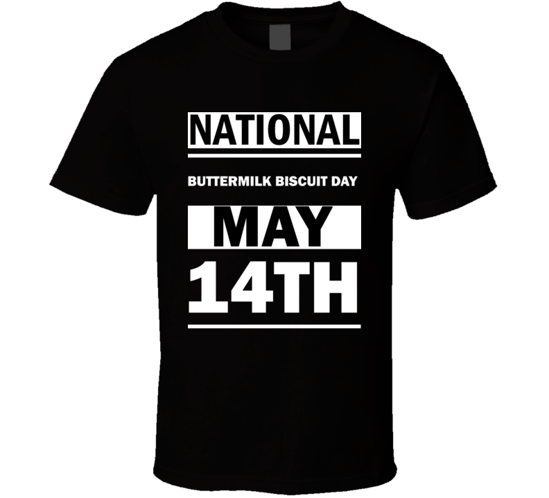 National Buttermilk Biscuit DAY May 14th Calendar Day Shirt National Buttermilk Biscuit DAY May 14th Calendar Day Shirt