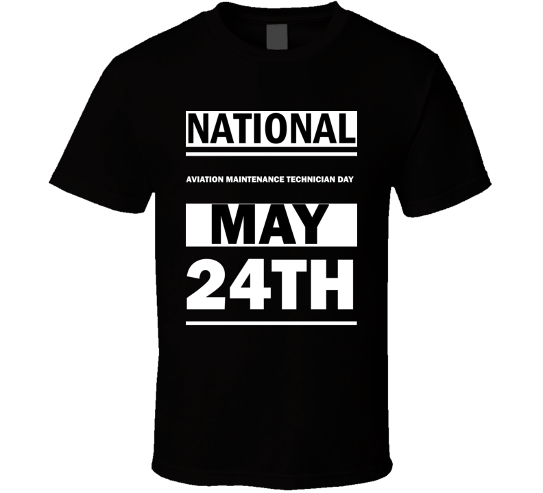 National Aviation Maintenance Technician DAY May 24th Calendar Day Shirt National Aviation Maintenance Technician DAY May 24th Calendar Day Shirt