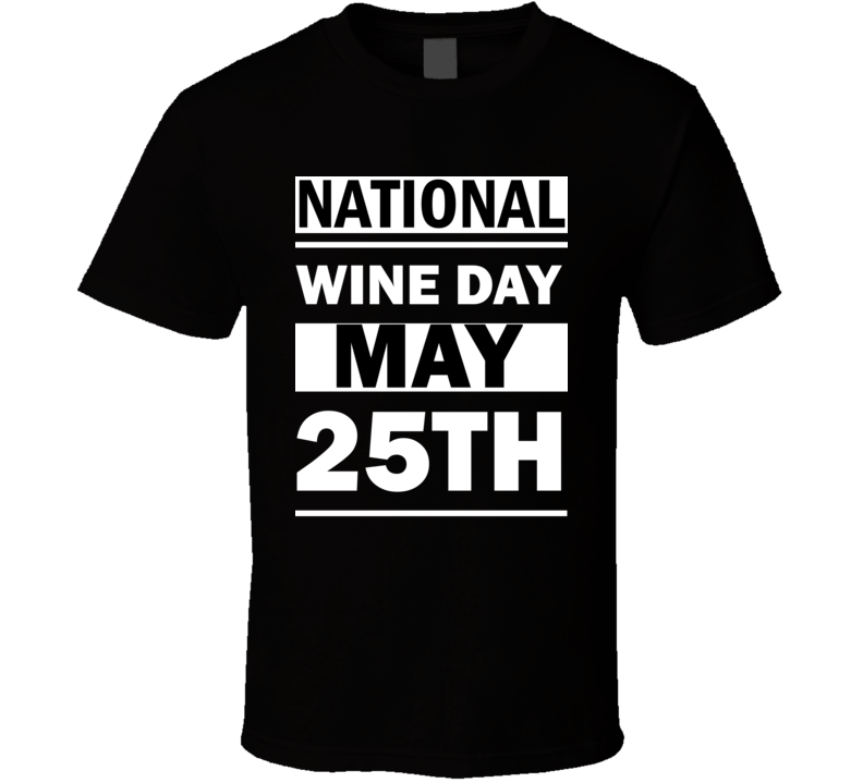 National Wine DAY May 25th Calendar Day Shirt National Wine DAY May 25th Calendar Day Shirt