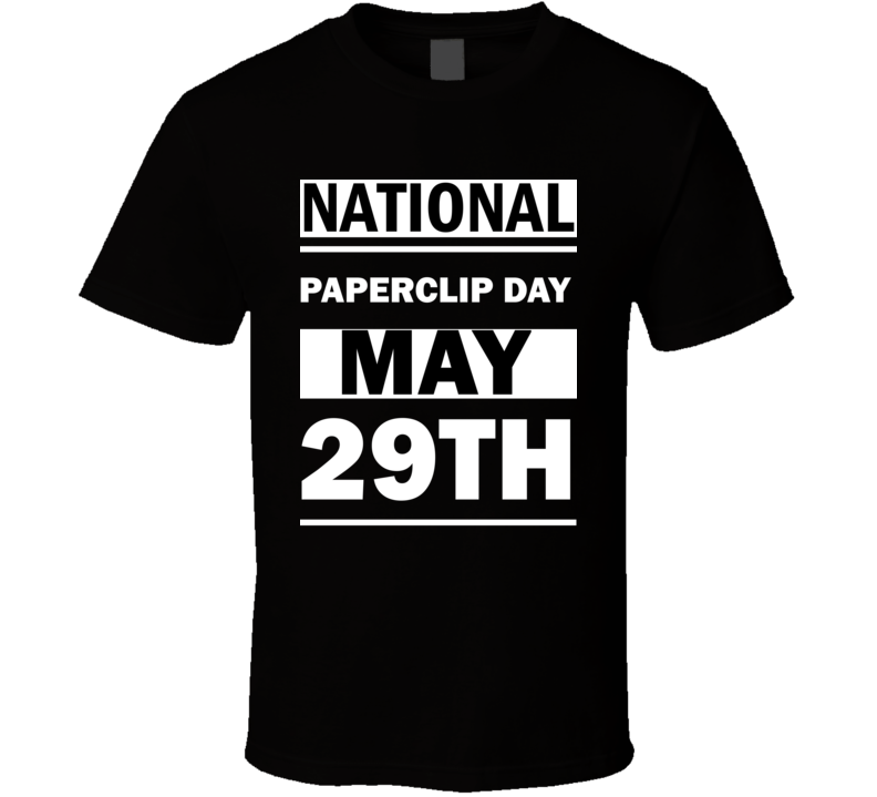 National Paperclip DAY May 29th Calendar Day Shirt